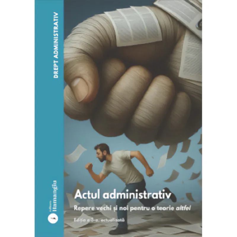 Drept Administrativ. Actul Administrativ Vol.1 Ed.3 - Ovidiu Podaru