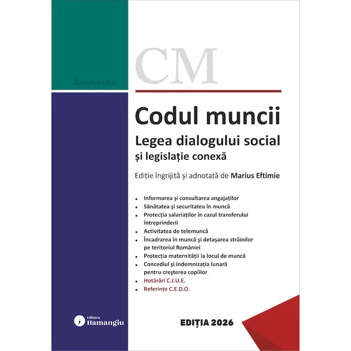 Codul muncii. Legea dialogului social si legislatie conexa. Actualizat la 12 ianuarie 2026, Marius Eftimie