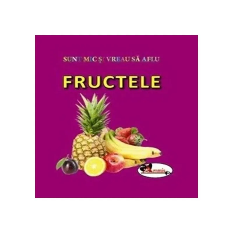 Fructele (colectia Sunt mic si vreau sa aflu)