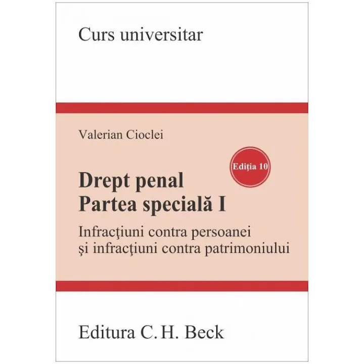 Drept penal. Partea speciala I. Infractiuni contra persoanei si infractiuni contra patrimoniului, Valerian Cioclei