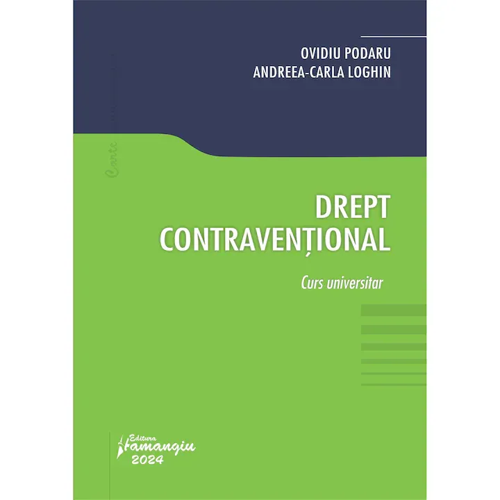 Drept Contraventional. Curs Universitar - Ovidiu Podaru, Andreea-carla Loghin