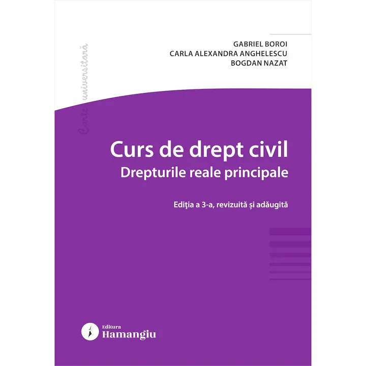 Curs de drept civil. Drepturile reale principale. Editia a 3-a- Gabriel Boroi, Carla Alexandra Anghelescu, Bogdan Nazat