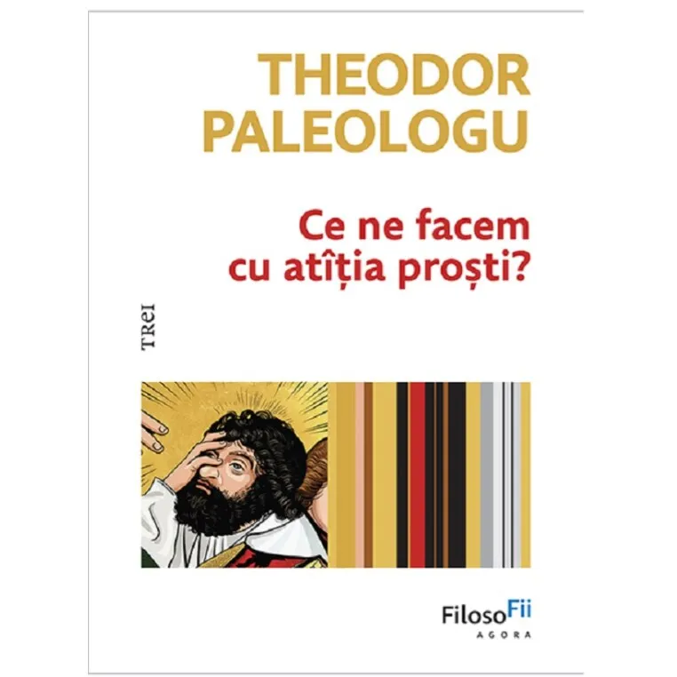 Ce ne facem cu atatia prosti?, Theodor Paleologu
