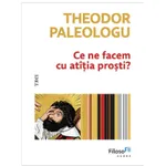 Ce ne facem cu atatia prosti?, Theodor Paleologu