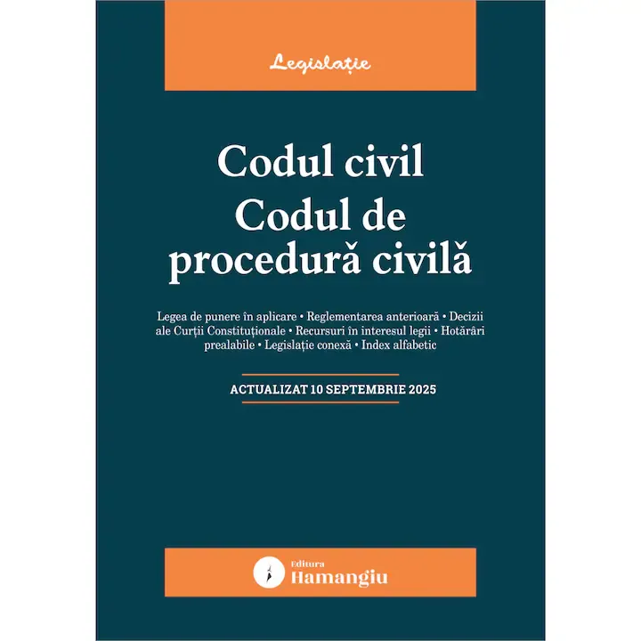 Codul civil. Codul de procedura civila. Actualizat la 10 septembrie 2025- legislatie Hamangiu